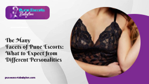 The Many Facets of Pune Escorts
